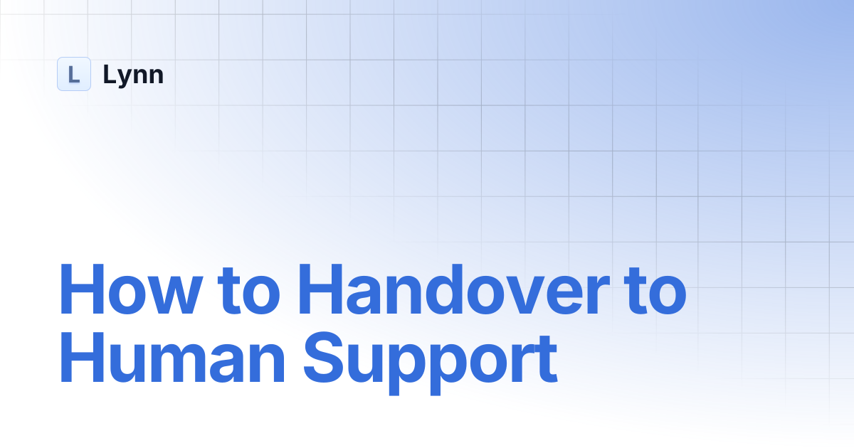 How to Handover to Human Support | Lynn